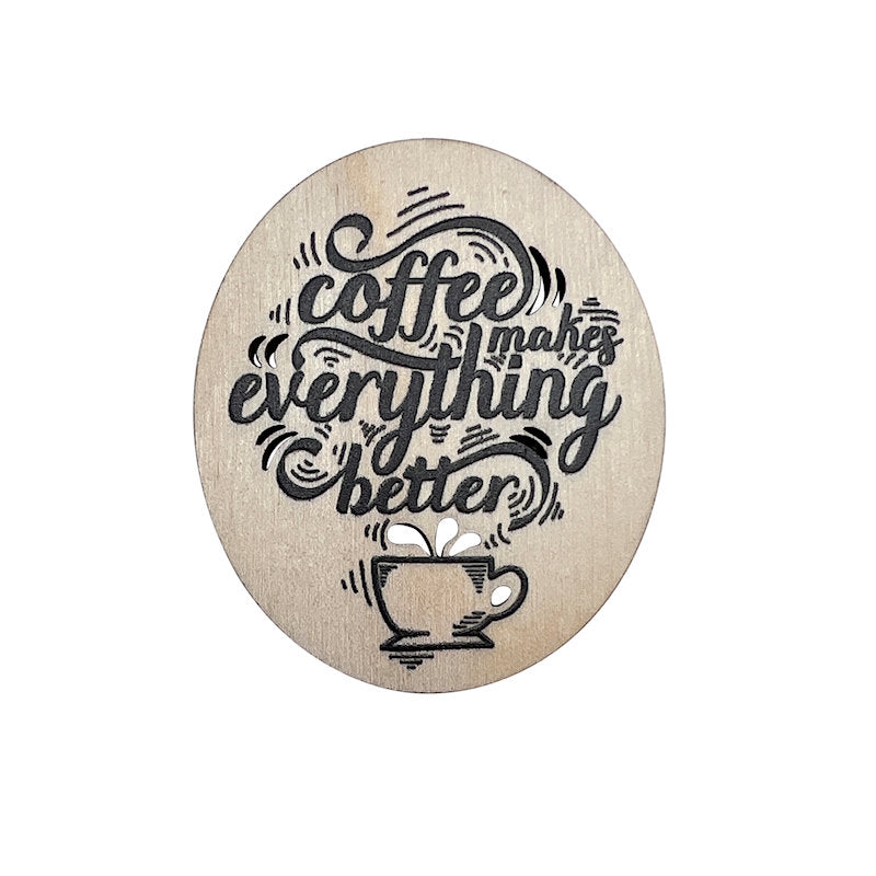 Coffee Makes Everything Better Magnet #M004