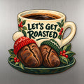 Let's Get Roasted Magnet #M433 — full-color wooden magnet