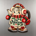 Percolating Through December Magnet #M438 — full-color wooden magnet
