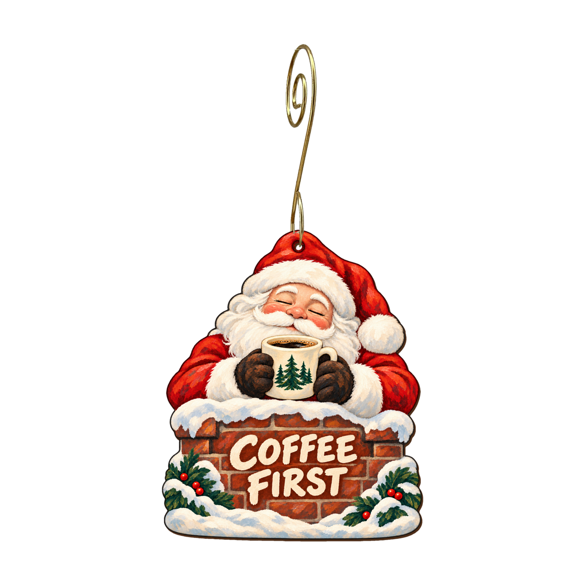 Coffee First, Chimney Later Ornament #O926 — full-color wooden ornament